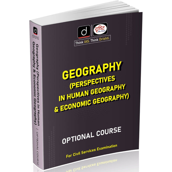 DRISHTI IAS Geography, Class Notes, Optional Course Perspectives in Human Geography & Economic Geography, English Medium – English Medium