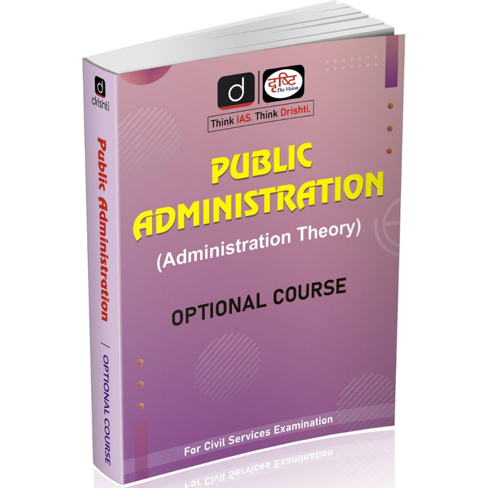 DRISHTI IAS Public Administration Optional Course, Administration Theory, Class Notes, English Medium